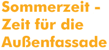 Sommerzeit - Zeit für die Außenfassade